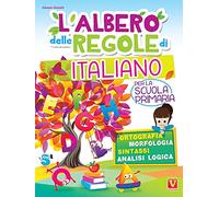 L'albero delle regole di italiano. Per la scuola primaria. Ortografia, morfologia, sintassi, analisi logica. Ediz. a colori