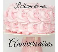 L'album de mes Anniversaires: de 1 à 20 ans - Evolution de 20 ans d'anniversaire concentré dans un seul carnet format 21X21 cm