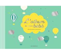 L'album de mon bébé - Édition collector: Mes premiers souvenirs