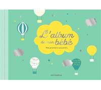L'album de mon bébé - Édition collector: Mes premiers souvenirs
