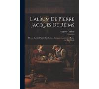 L'album De Pierre Jacques De Reims: Dessins Inédits D'après Les Marbres Antiques Conservés À Rome Au Xvi. Siècle