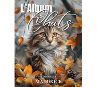 L'album des chats: Livre de coloriage pour adulte incluant une variété de chats magnifiques et mignons