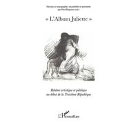 L'album Juliette - Bohème Artistique Et Politique Au Début De La Troisième République