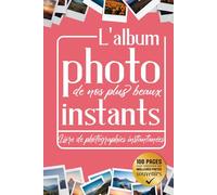L'album Photo de nos plus beaux Instants: Livre de photographies instantanées