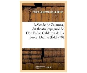 L'alcade De Zalamea, Du Théâtre Espagnol De Don Pedro Calderon De La Barca - Drame (Éd.1778)