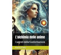 L'alchimia delle anime: I segreti della trasformazione