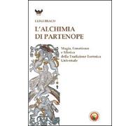 L'alchimia di Partenope. Magia, ermetismo e mistica della tradizione esoterica universale
