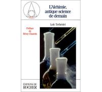 L'alchimie, antique science de demain - Loïc Trehedel - Rocher Eds Du - Livre