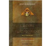 L'alchimie Dans La Franc-Maçonnerie - Art Et Initiation