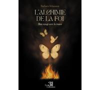 L'alchimie de la foi - Mon voyage avec la transe - Barbara Schasseur - Trois Colonnes - broché - Essai