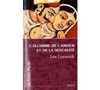 L'Alchimie de l'amour et de la sexualité Lee Lozowick (Auteur), Mona Levinson (Traduction)