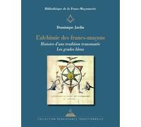 L'Alchimie des francs-maçons - Histoire d'une tradition transmutée - Les grades bleus - Dominique Jardin - Dervy-Livres - broché - Essai
