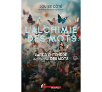 L'alchimie des mots - L'art d'entendre au-delà des mots