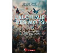 L'alchimie des mots - L'art d'entendre au-delà des mots - Louise Côté - Performance - broché - Guide
