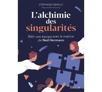 L'alchimie des singularités – Bâtir une équipe avec la matrice de Ned Herrmann – Groupe Eyrolles