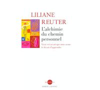 L'alchimie du chemin personnel : Vivre est un art que nous avons le devoir d'apprendre