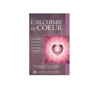 L'alchimie du coeur - Elizabeth Clare Prophet - Lumiere D'el Morya - broché - Essai