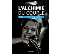 L'alchimie du couple : Sept clés pour le bonheur