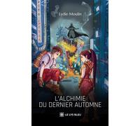 L'alchimie du dernier automne - Lydie Moulin - Le Lys Bleu - broché - Roman