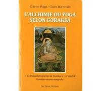 L'Alchimie du yoga selon Goraksa Claire Bornstain (Auteur), Colette Poggi (Auteur)