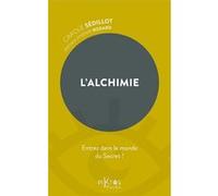 L'Alchimie - Entrez dans le monde du Secret ! Carole Sédillot (Auteur)