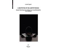 L'alchimie et les alchimistes - Louis Figuier - VIVAT - broché - Essai
