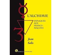 L'Alchimie expliquée aux francs-maçons