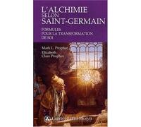 L'alchimie selon Saint-Germain - Formules pour la transformation de soi de Mark L. Prophet (2009) Broché