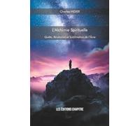 L'Alchimie Spirituelle: Quête, Révélation et Sublimation de l’Âme