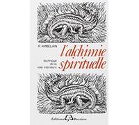 L'alchimie Spirituelle - Technique De La Voie Intérieure