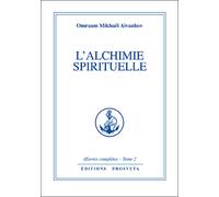 L'Alchimie spirituelle - technique de la voie intérieure - Omraam Mikhaël Aïvanhov - Prosveta - Livre
