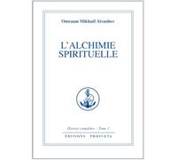 L'Alchimie spirituelle, tome 2 : oeuvres completes