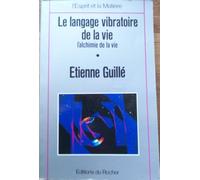 L'alchimie Vibratoire De La Vie - L'alchimie De La Vie