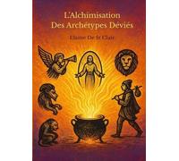 L'Alchimisation Des Archétypes Déviés