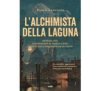 L'alchimista della laguna. Venezia 1753. Un'indagine di Marco Leon, agente dell'Inquisizione di Stato