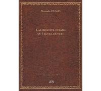 L'alchimiste : drame en 5 actes, en vers / par Alexandre Dumas [et Gérard de Nerval]