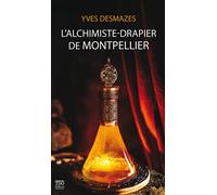 L'alchimiste-drapier de montpellier - Yves Desmazes - T.d.o - broché - Roman
