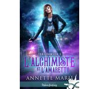 L'alchimiste et l'Amaretto Tori Dawson, T5 - Annette Marie - Collection Infinity - broché - Roman