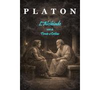 L'Alcibiade: suivi de Timée et Critias