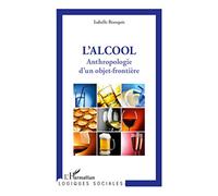 Anthropologie D'un Objet Frontière - L'alcool