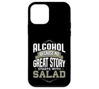 L'alcool, Car Aucune Belle Histoire ne Commence avec de l'alcool en Salade Coque pour iPhone 12 Mini