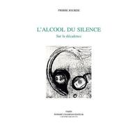 L'alcool du silence - sur la décadence - Pierre Jourde - Honore Champion - broché - Livre