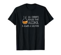 L'alcool est Toujours Une Solution | Drôle Nerdy Chimie Science T-Shirt