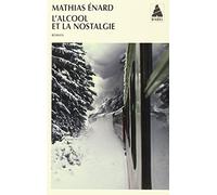 Mathias Enard – L'alcool et la nostalgie – Roman – Poche