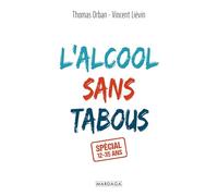 L'alcool sans tabous: Spécial 12 - 35 ans
