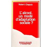 L'alcool, un mode d'adaptation sociale ? - Robert Chapuis - L'harmattan - broché - Livre