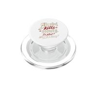 L'alcool Vous Tue Lentement. » « Alors Quoi ? Qui est pressé ? » PopSockets PopGrip pour MagSafe