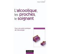 L'alcoolique, ses proches et le soignant - Pour une autre pratique de l'alcoologie Les proches et le soignant - Henri Gomez - Dunod - broché - Etude