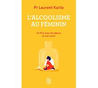 L'alcoolisme au féminin: En finir avec les tabous et s'en sortir