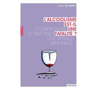 L'alcoolisme est-il une fatalité ? Comprendre et inverser une spirale infernale - Philippe de Timary - Mardaga - broché - Essai